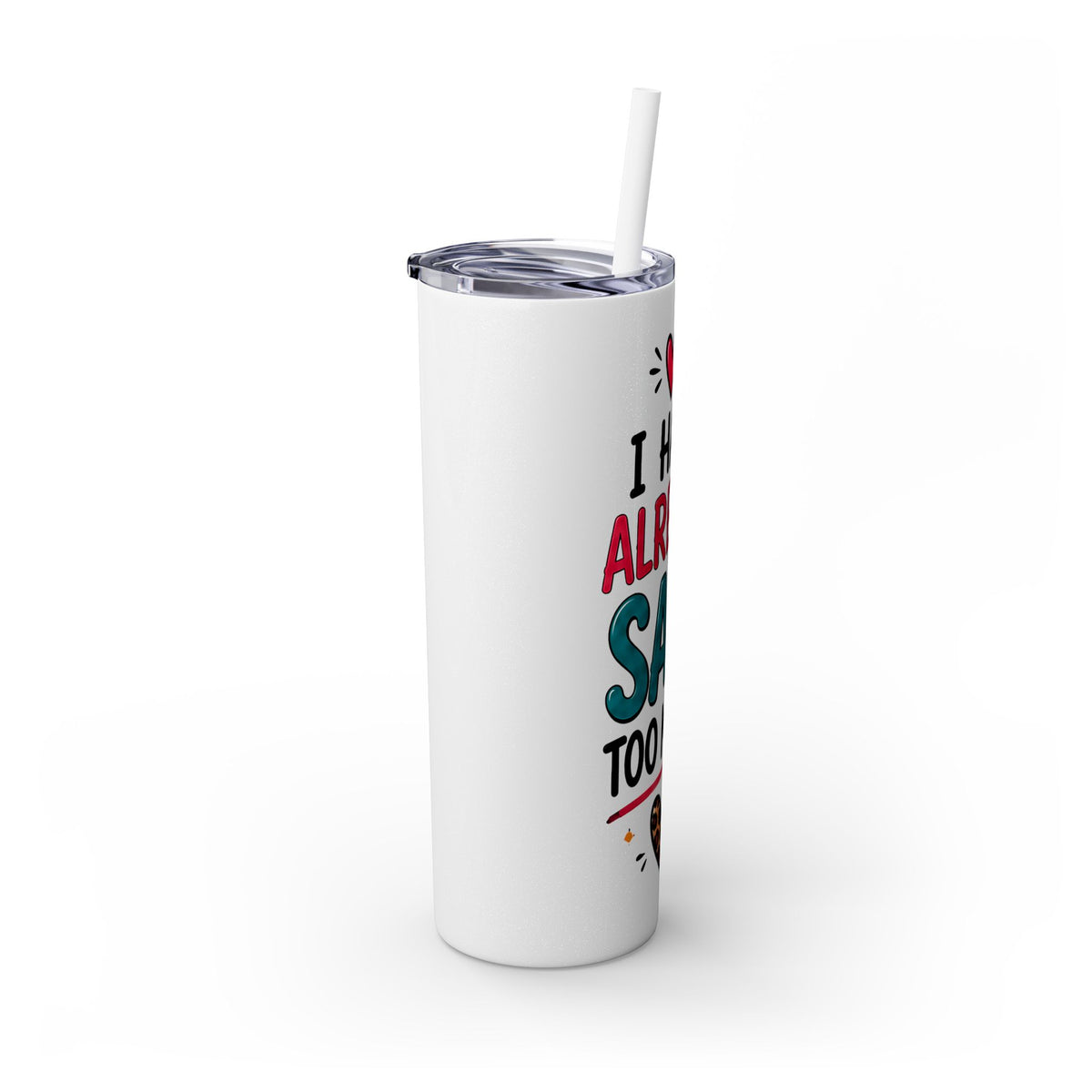 Skinny Tumbler 20oz — "I Have Already Said Too Much" Insulated Straw Cup