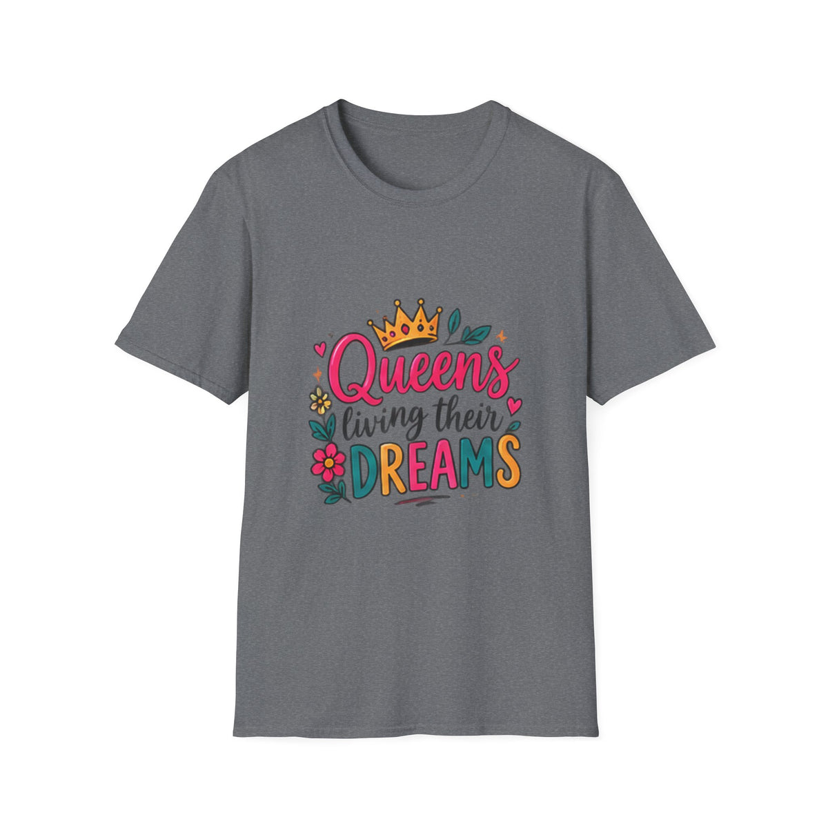 T-Shirt — "Queens Living Their Dreams" Crown Graphic Inspirational Tee