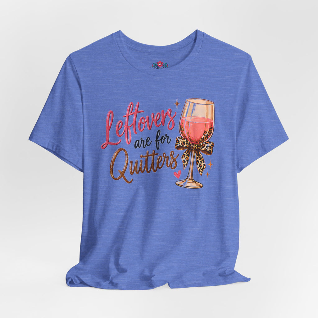 Leftovers Are for Quitters Quilter Wine Lover T-Shirt