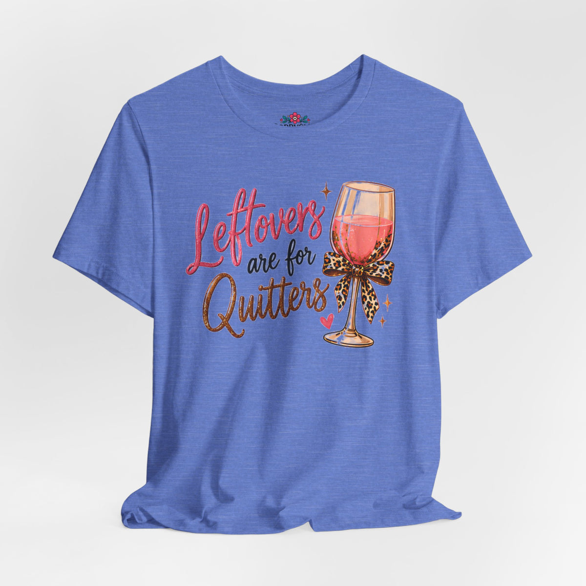 Leftovers Are for Quitters Quilter Wine Lover T-Shirt