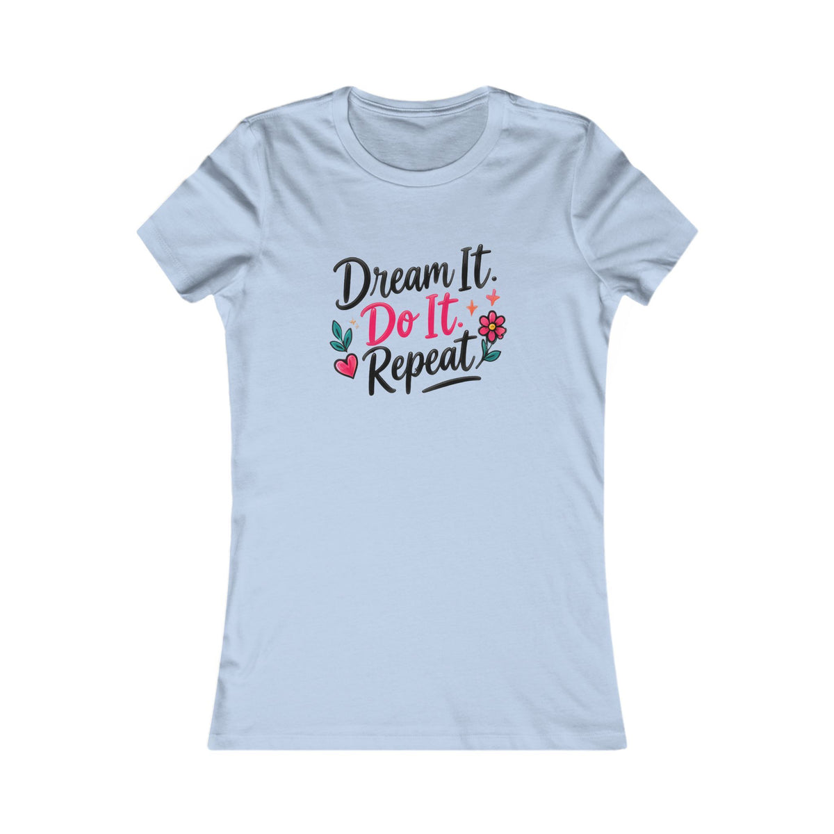 Dream It. Do It. Repeat. Women's Inspirational Tee