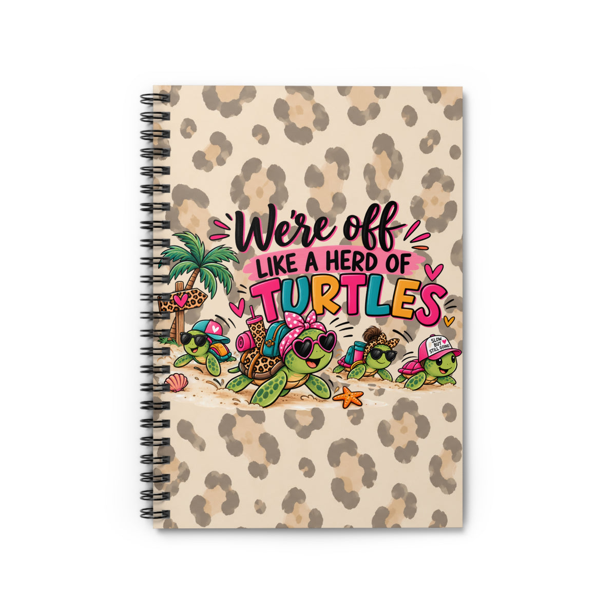 We're Off Like a Herd of Turtles Spiral Notebook