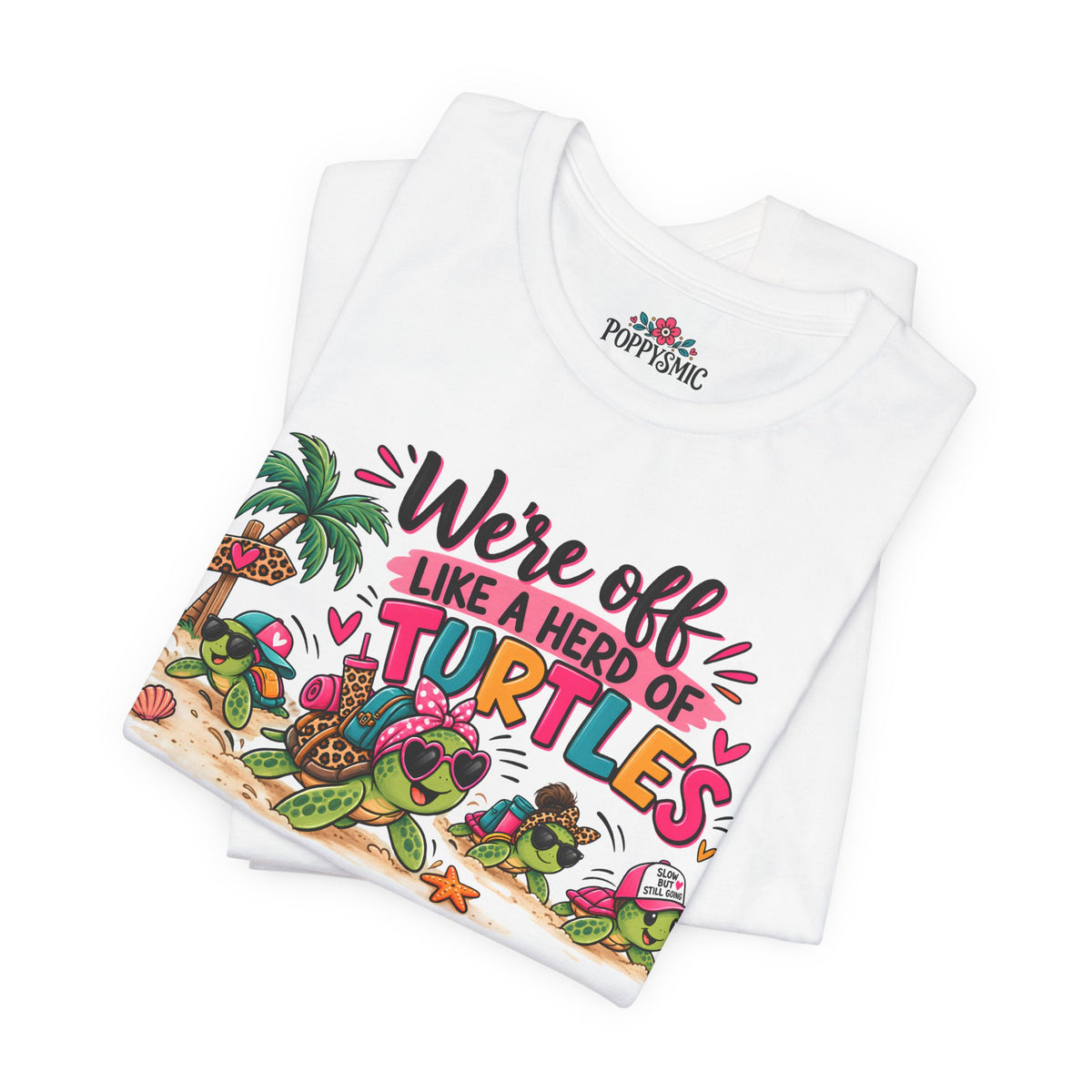 T-Shirt — "We're Off Like a Herd of Turtles"