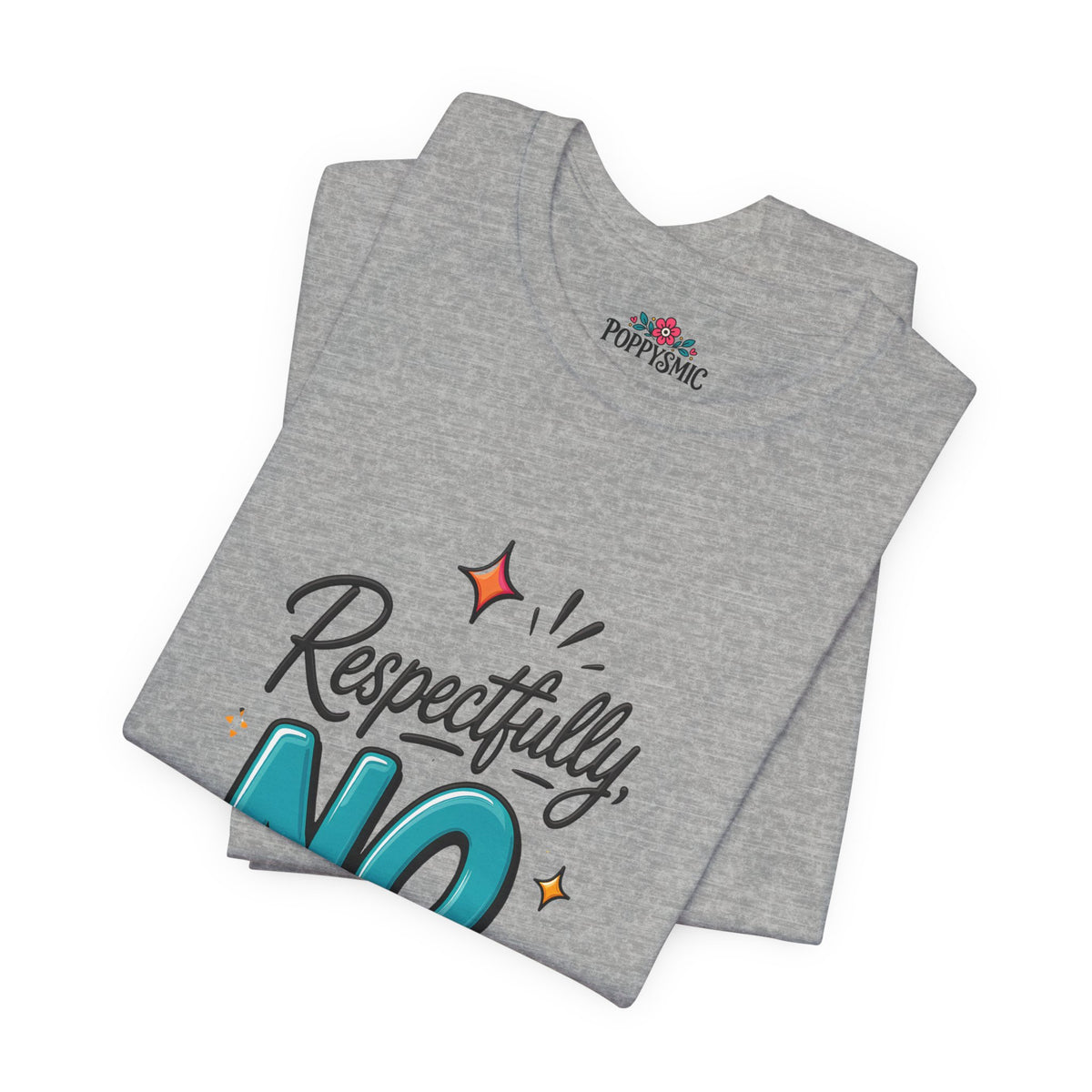 Respectfully, NO. Women’s T-Shirt
