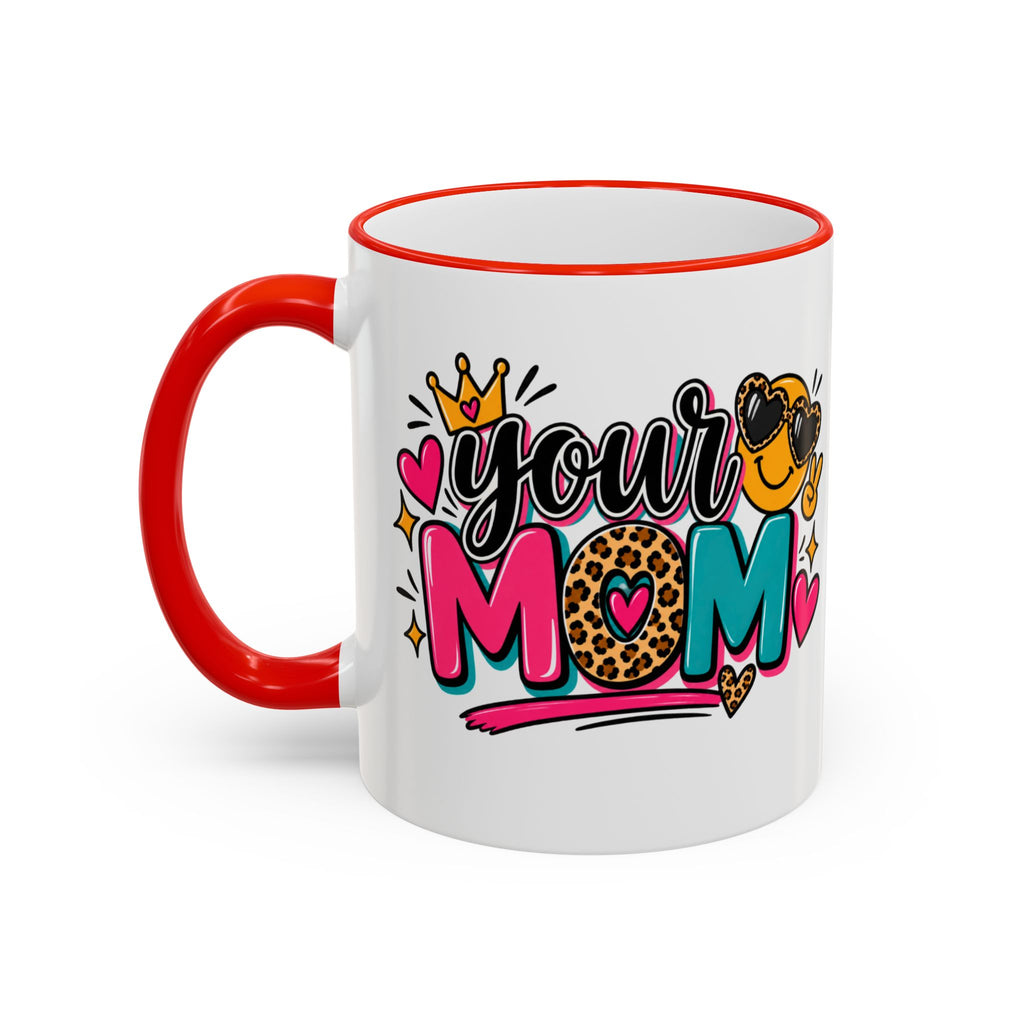 White mug with red handle and rim featuring "your MOM" text and fun graphics.