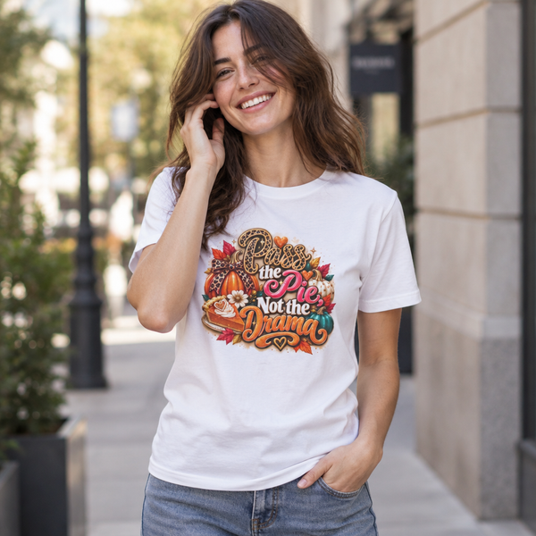 T-Shirt – “Pie Not the Drama” Funny Pumpkin Spice Fall Thanksgiving Tee