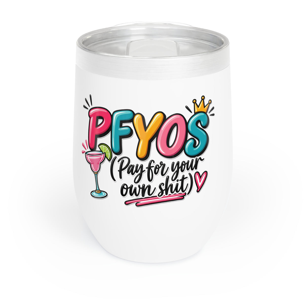 Pay for Your Own Shit Chill Wine Tumbler