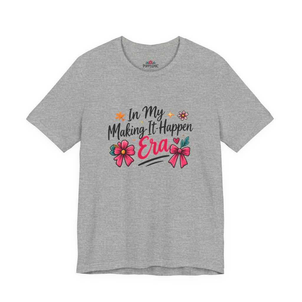 Making-It-Happen Era T-Shirt