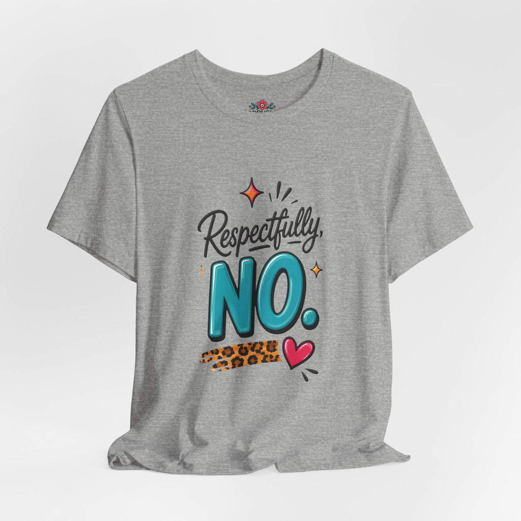 Respectfully, NO. Women’s T-Shirt