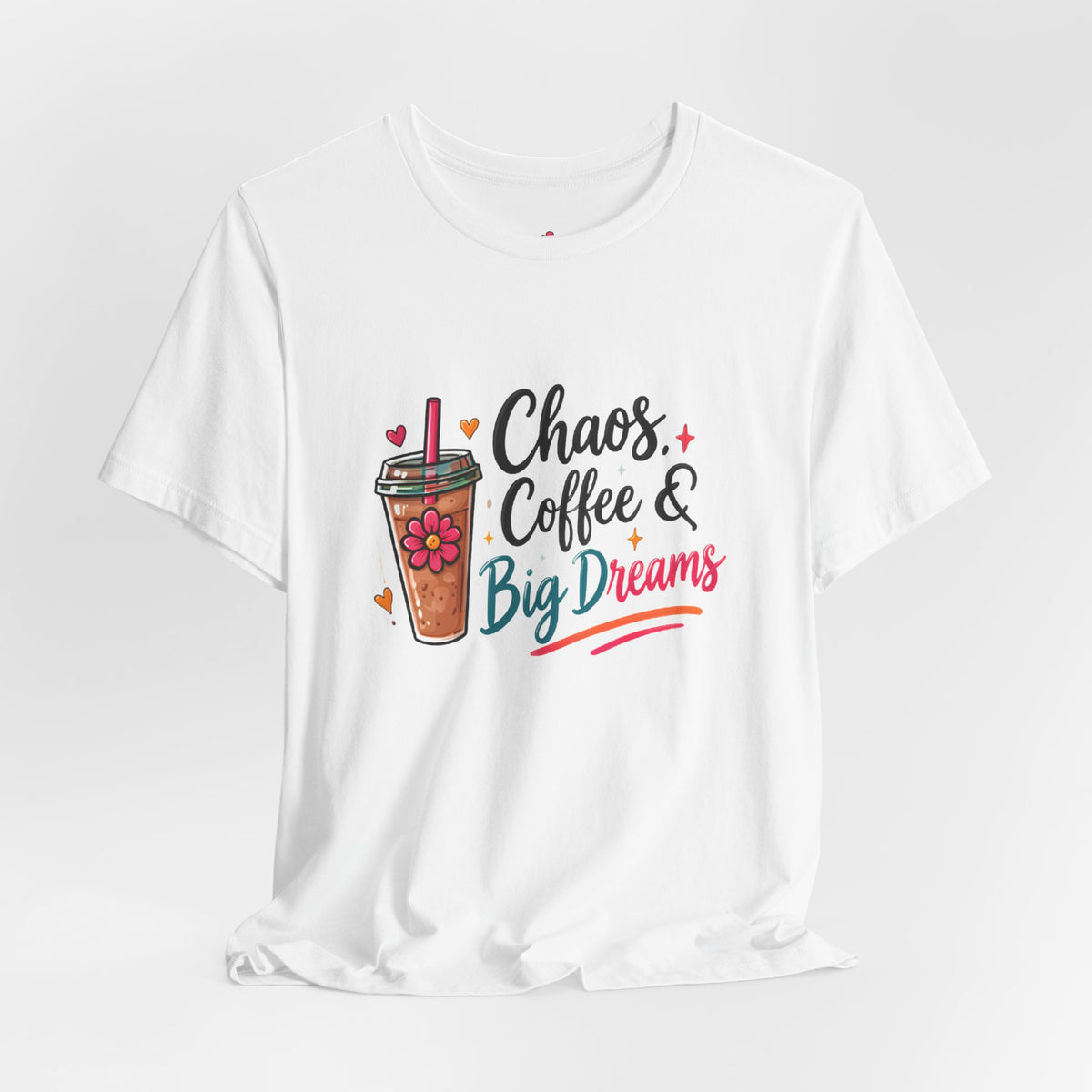 Chaos, Coffee & Big Dreams Tee