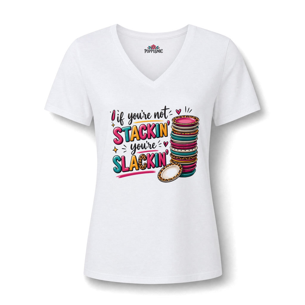 If You're Not Stackin' You're Slackin' Women's Relaxed V-Neck Tee