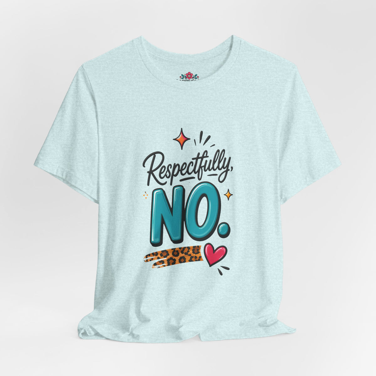 Respectfully, NO. Women’s T-Shirt