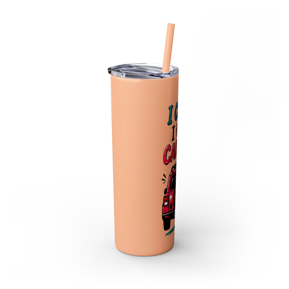 Skinny Tumbler — "I Can't, I Have Car Line" 20oz Travel Cup