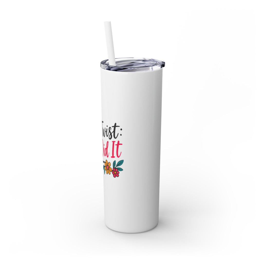 Skinny Tumbler — “Plot Twist She Did It” 20oz