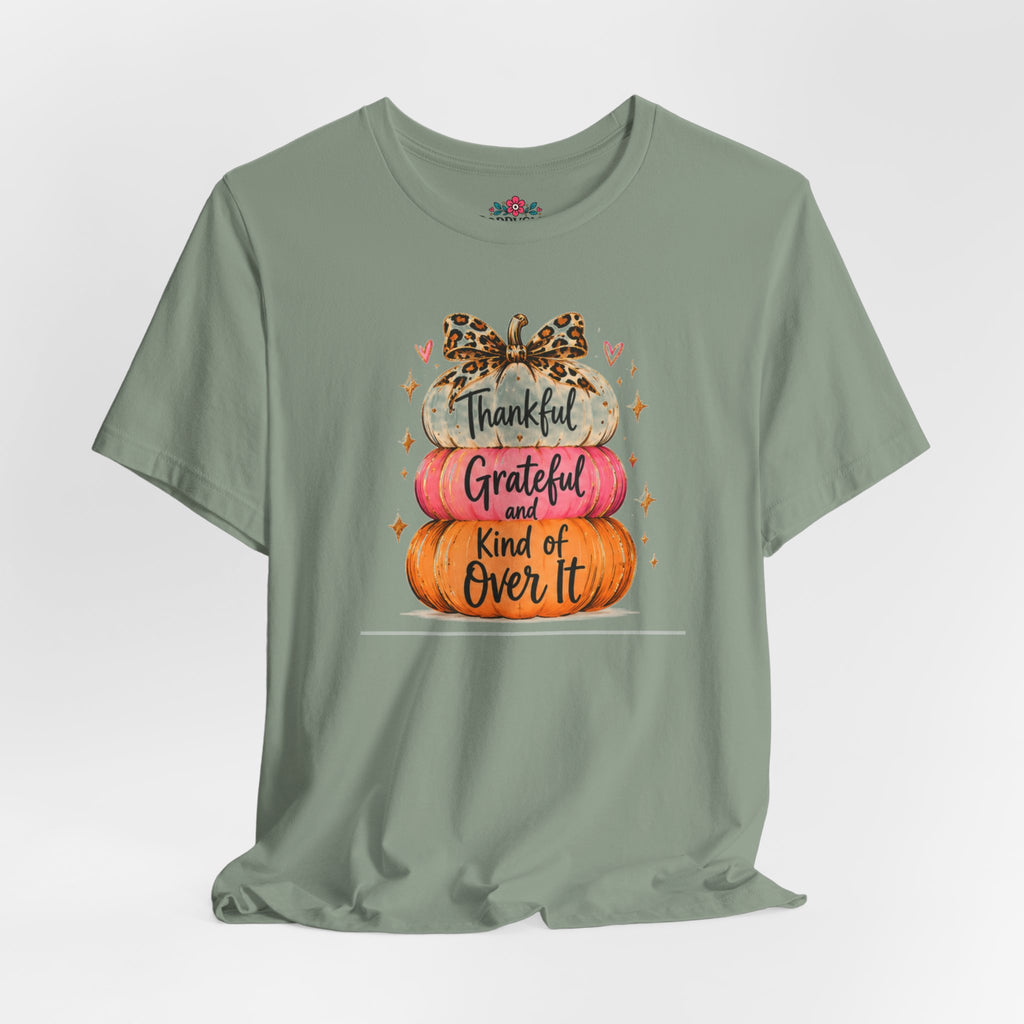 Thankful Grateful Kind of Over It Pumpkin Thanksgiving T-Shirt