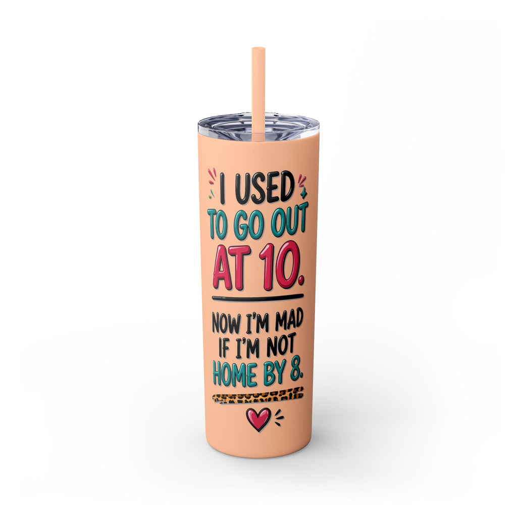 Skinny Tumbler — Funny "I Used to Go Out at 10" Insulated Travel Cup (20oz)