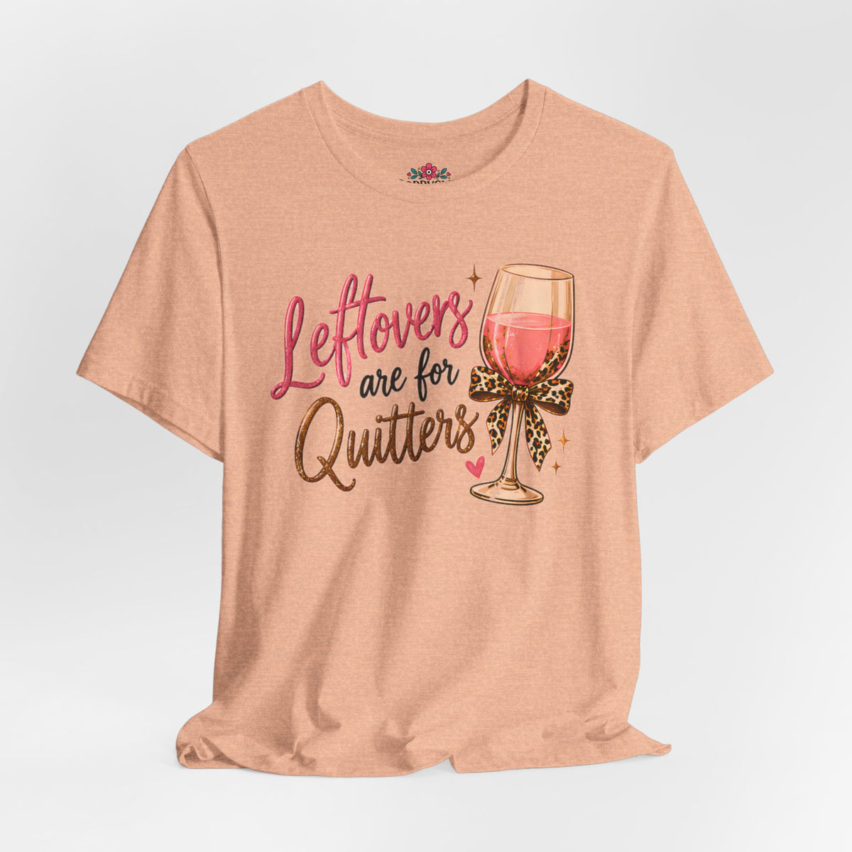 Leftovers Are for Quitters Quilter Wine Lover T-Shirt