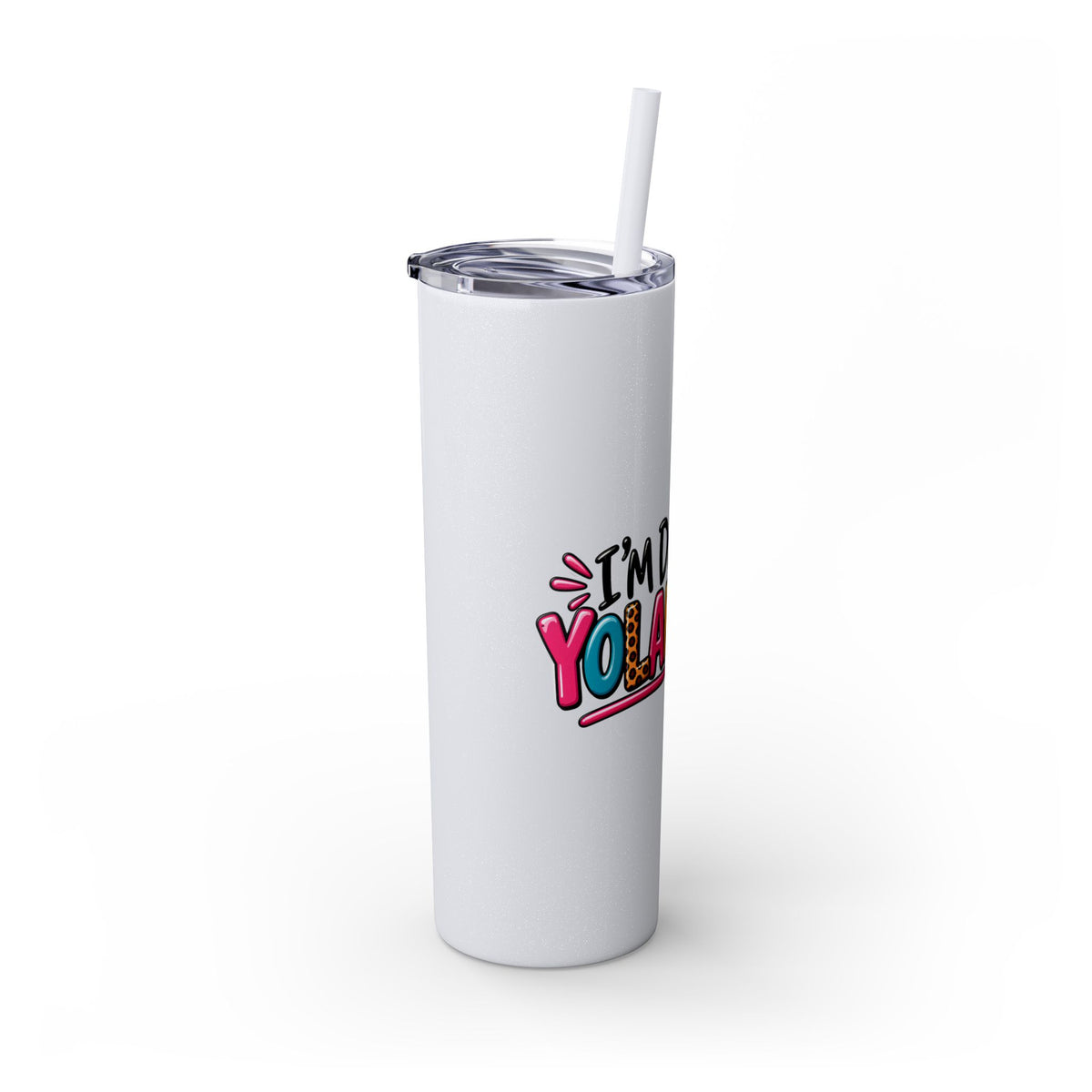 Skinny Tumbler (20oz) - "I'm Done, Yolanda!" Colorful Funny Straw Cup