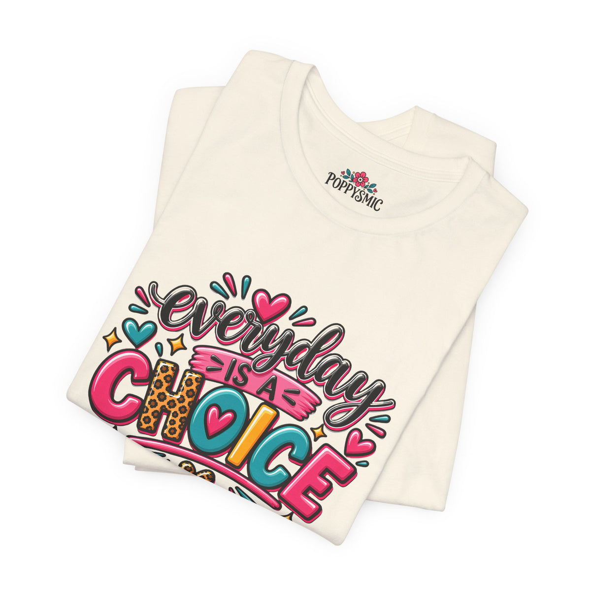 Everyday Is a Choice T-Shirt — Positive Motivational Graphic Tee