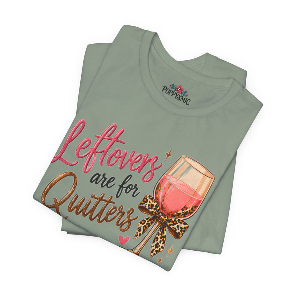 Leftovers Are for Quitters Quilter Wine Lover T-Shirt