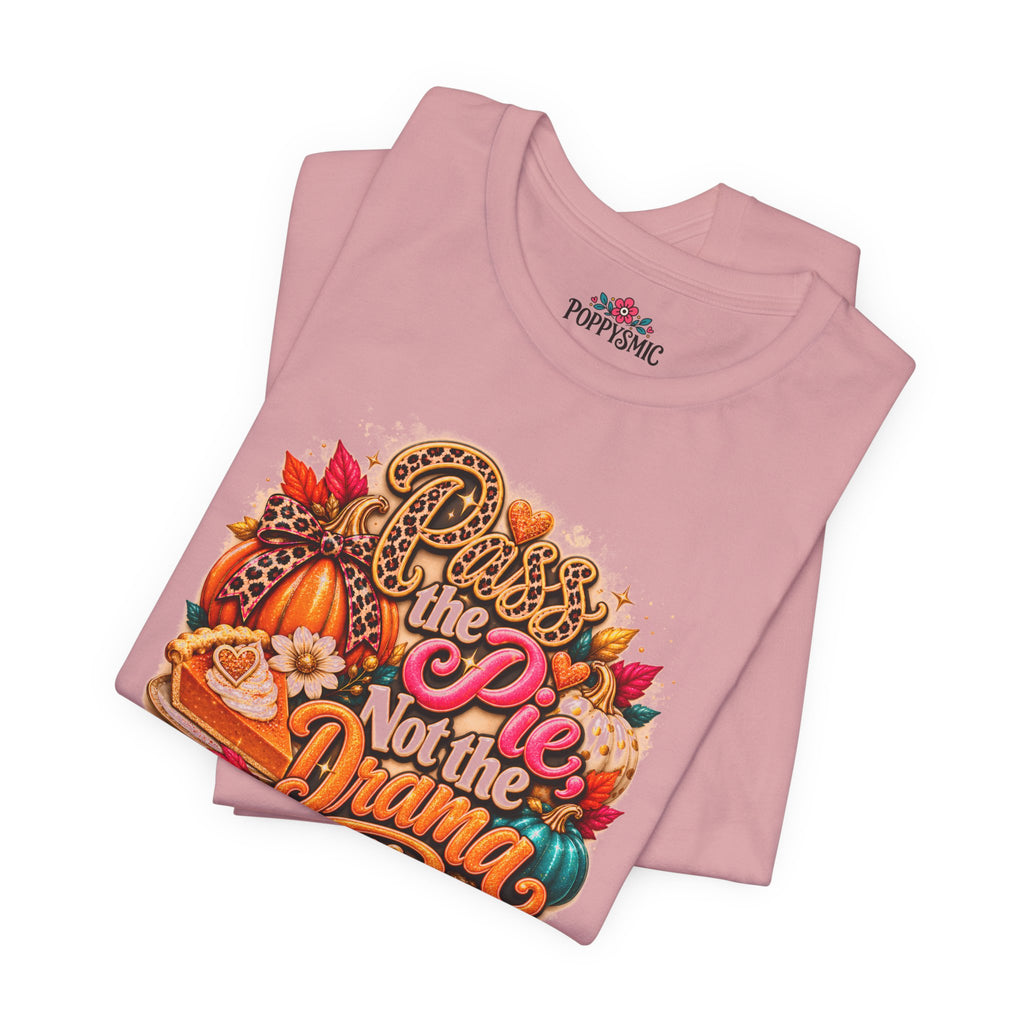 T-Shirt – “Pie Not the Drama” Funny Pumpkin Spice Fall Thanksgiving Tee