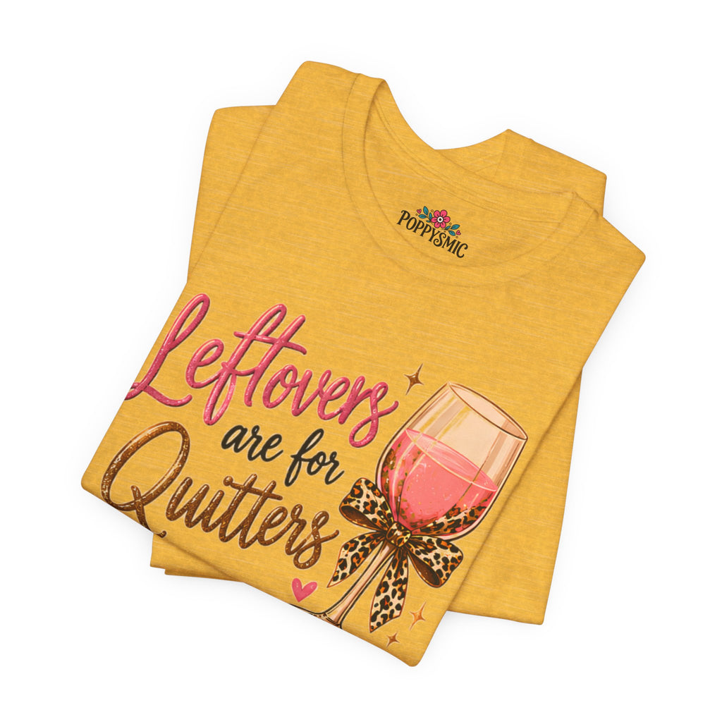 Leftovers Are for Quitters Quilter Wine Lover T-Shirt