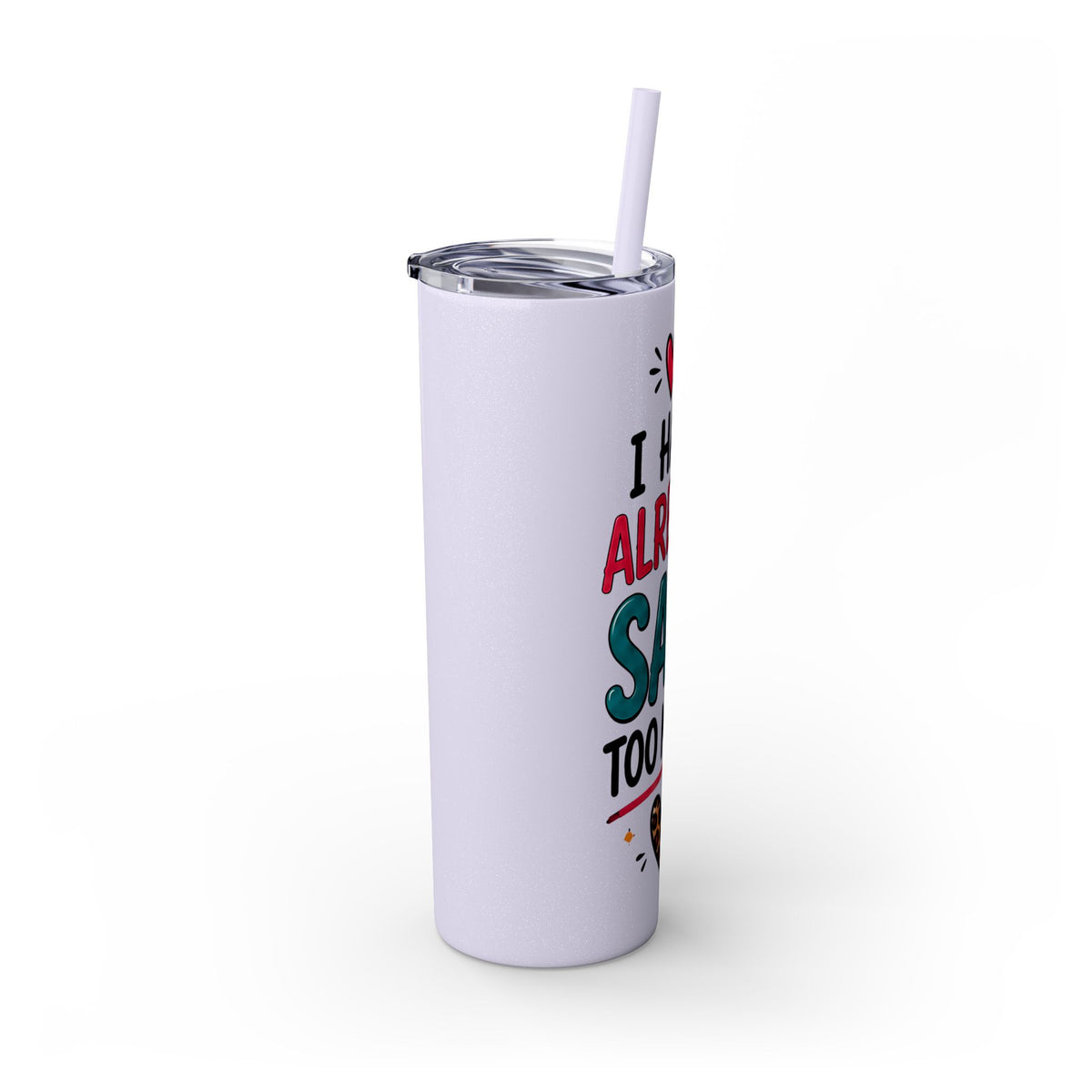 Skinny Tumbler 20oz — "I Have Already Said Too Much" Insulated Straw Cup