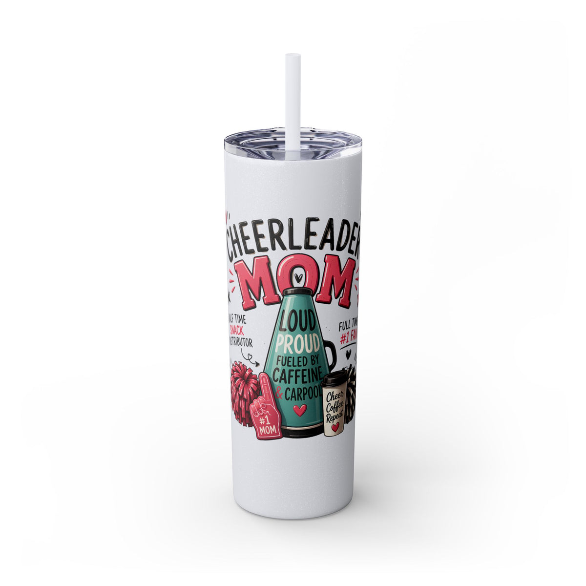 Cheerleader Mom Skinny Tumbler 20oz — Proud, Caffeine-Fueled Sideline Cup with Straw