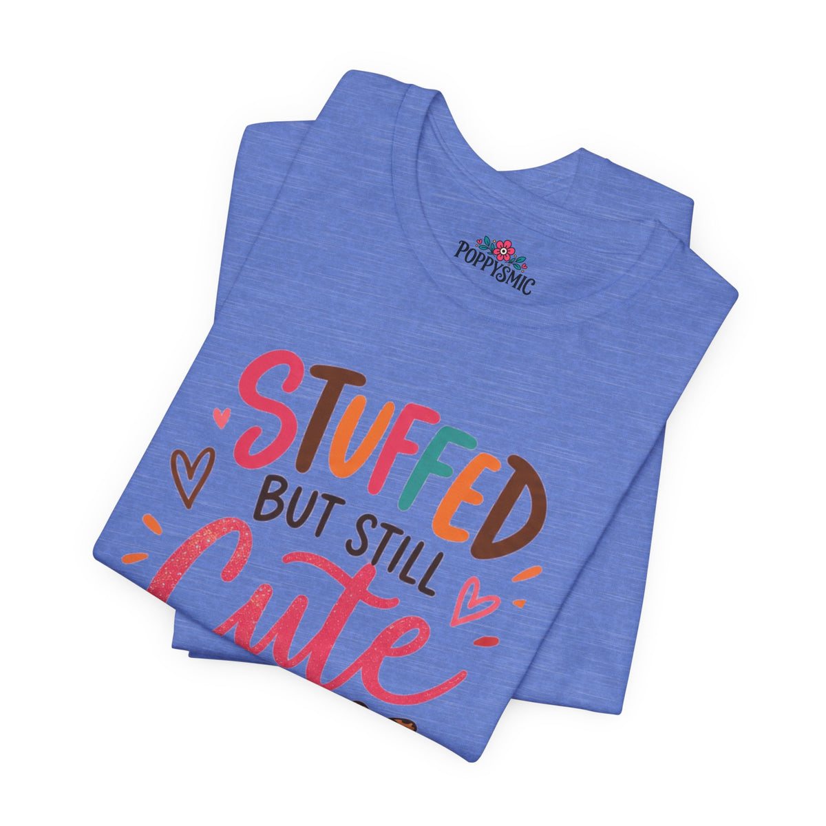 Stuffed But Still Cute T-Shirt