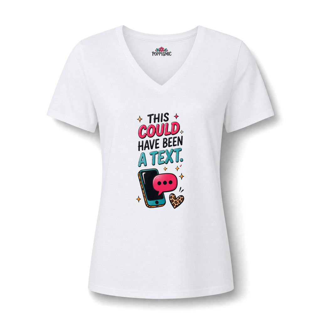 V-Neck Tee — "This Could Have Been a Text" Women's Graphic Shirt