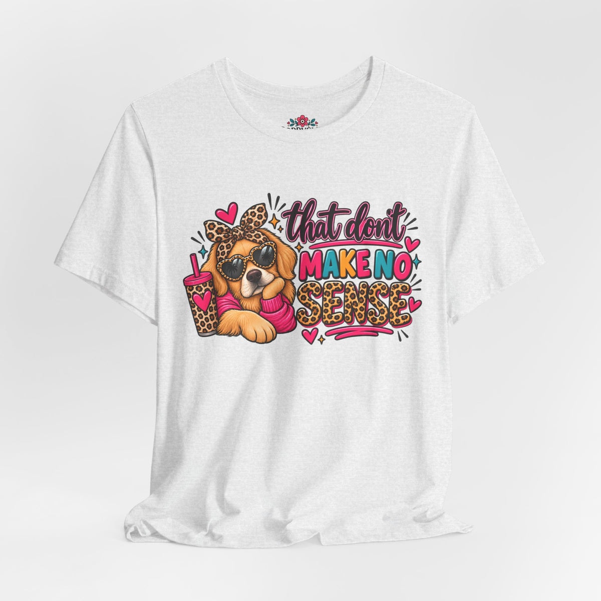 That Don't Make No Sense Unisex Jersey Short Sleeve Tee