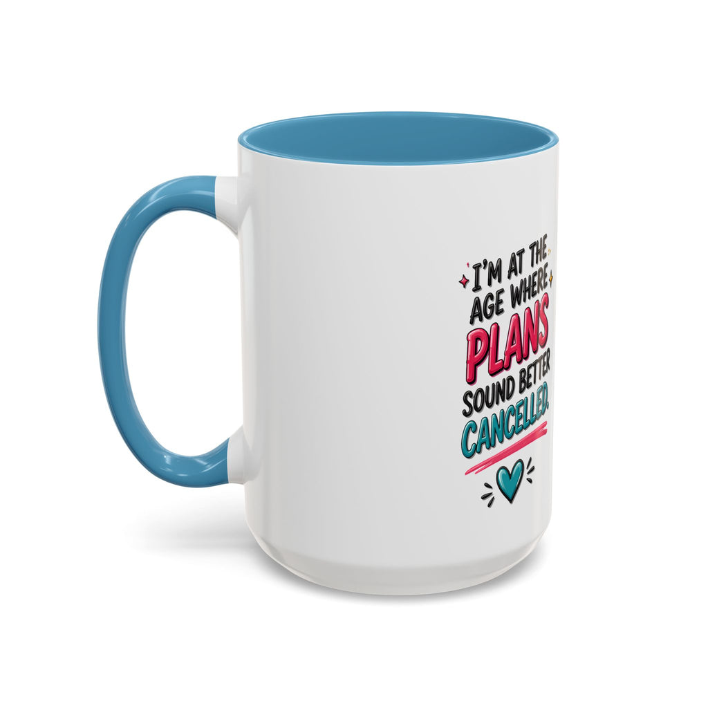 Accent Coffee Mug — "I’m At The Age Where My Plans Sound Better Cancelled"