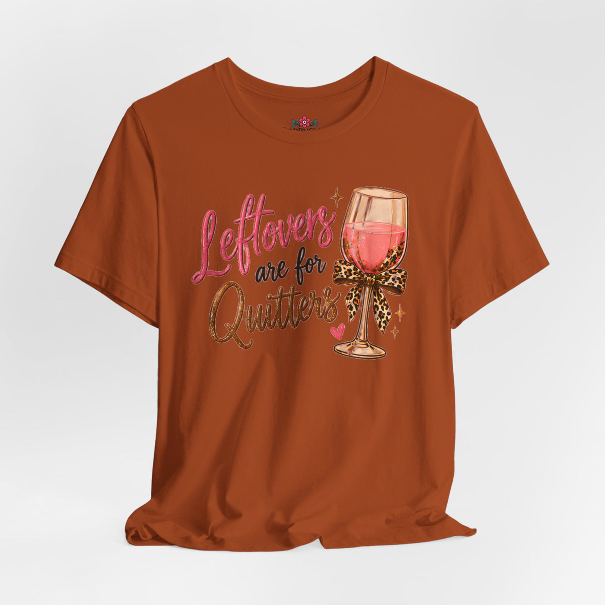 Leftovers Are for Quitters Quilter Wine Lover T-Shirt