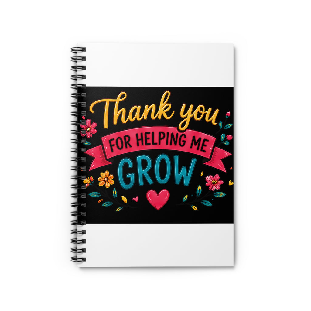 Thank You For Helping Me Grow Spiral Notebook — Teacher Appreciation Gift