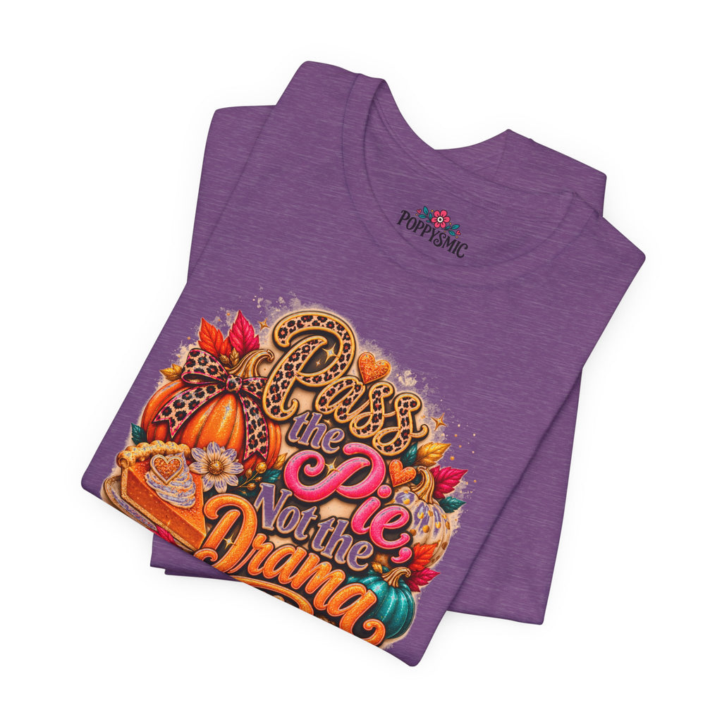 T-Shirt – “Pie Not the Drama” Funny Pumpkin Spice Fall Thanksgiving Tee
