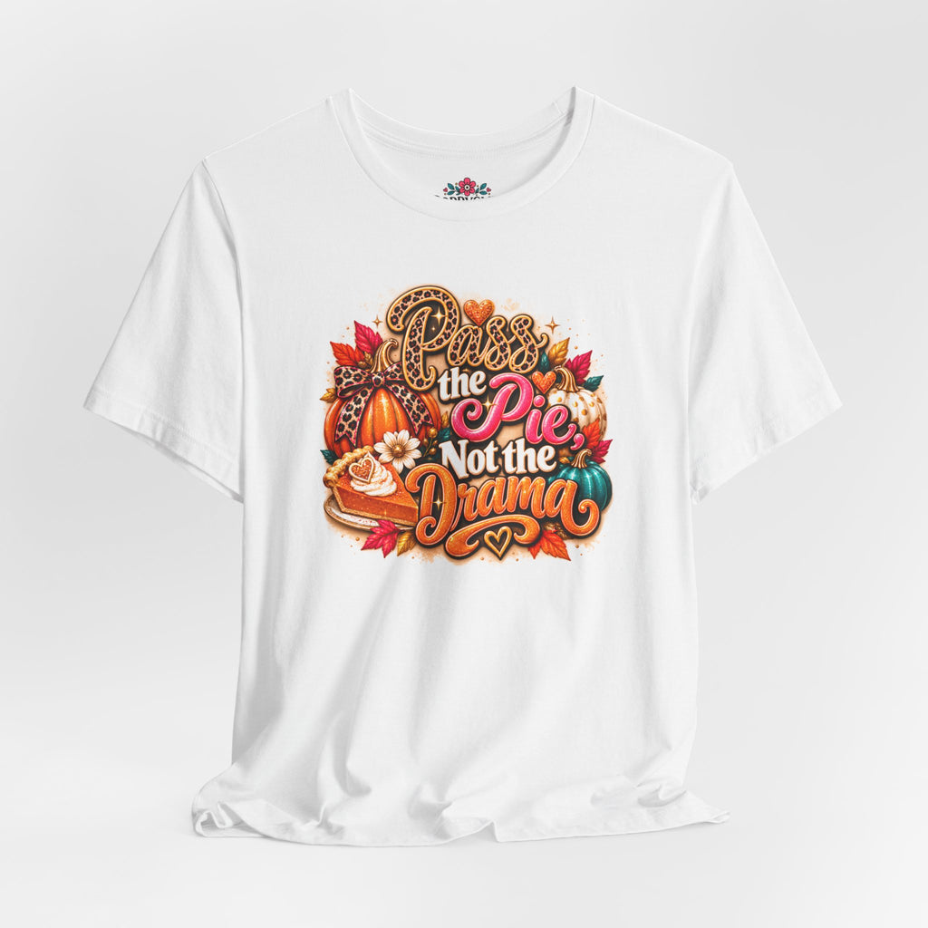 T-Shirt – “Pie Not the Drama” Funny Pumpkin Spice Fall Thanksgiving Tee