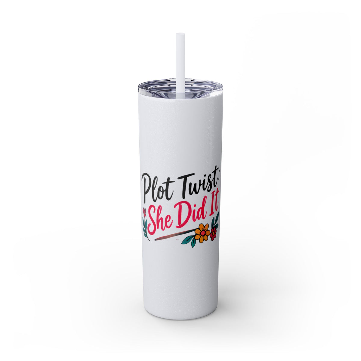 Skinny Tumbler — “Plot Twist She Did It” 20oz