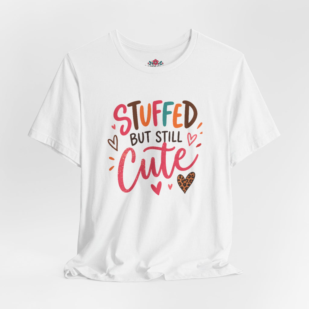 Stuffed But Still Cute T-Shirt