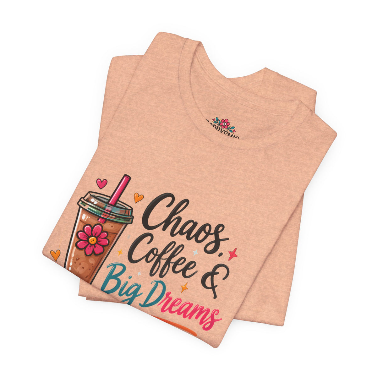 Chaos, Coffee & Big Dreams Tee