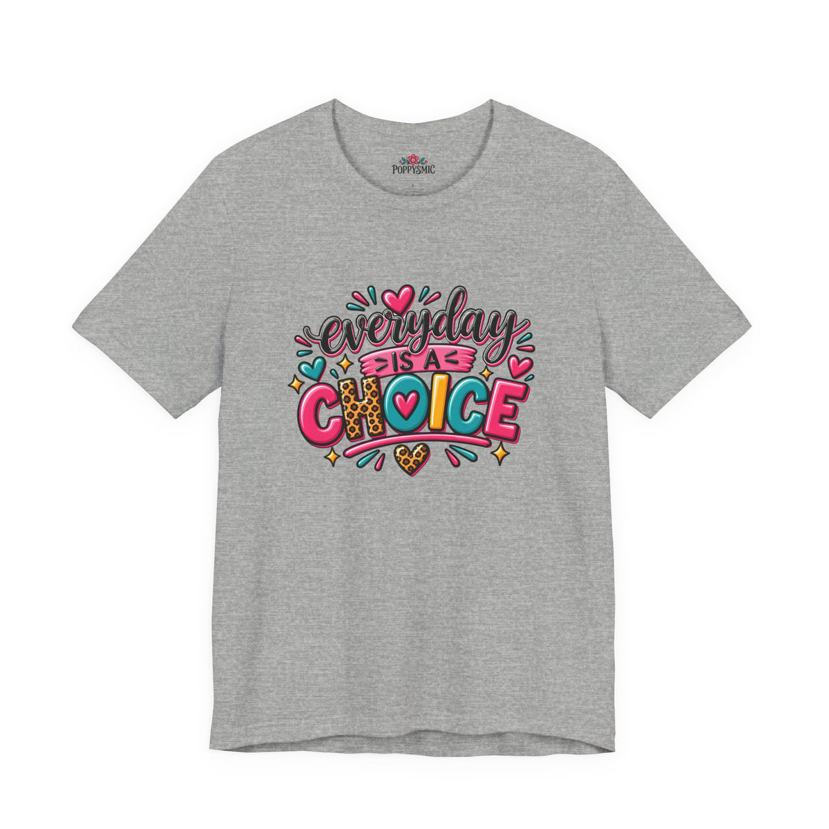Everyday Is a Choice T-Shirt — Positive Motivational Graphic Tee