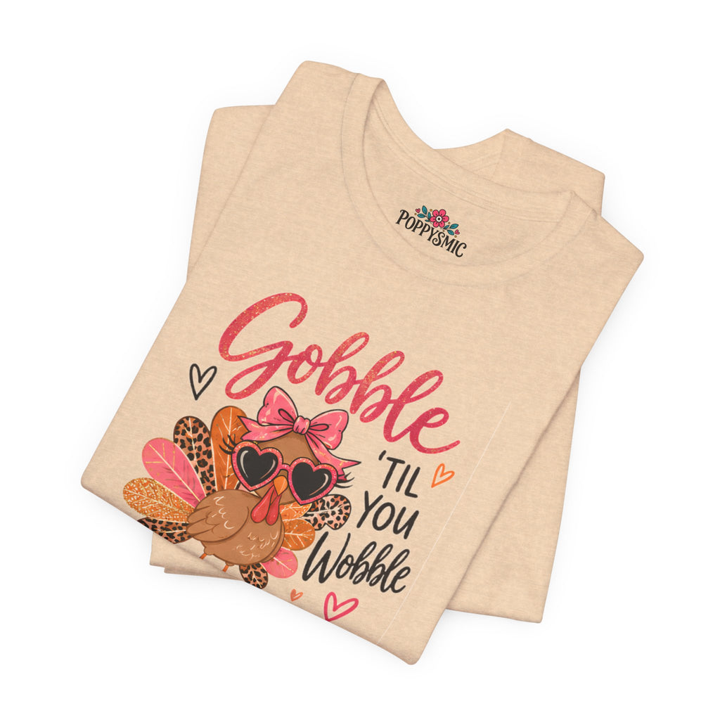 Gobble Til You Wobble Thanksgiving Turkey Tee