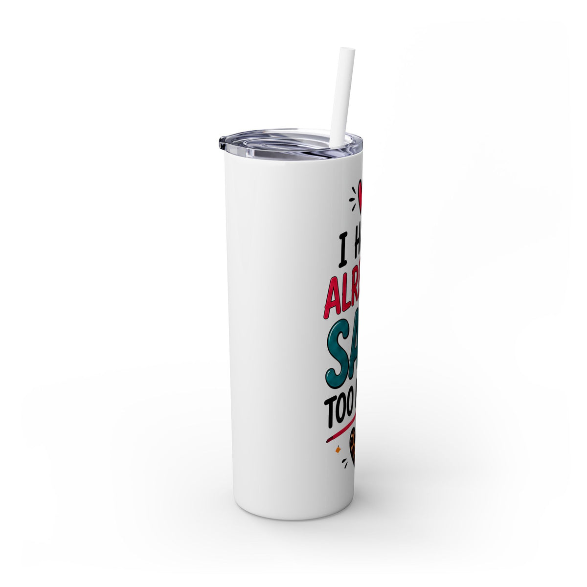 Skinny Tumbler 20oz — "I Have Already Said Too Much" Insulated Straw Cup