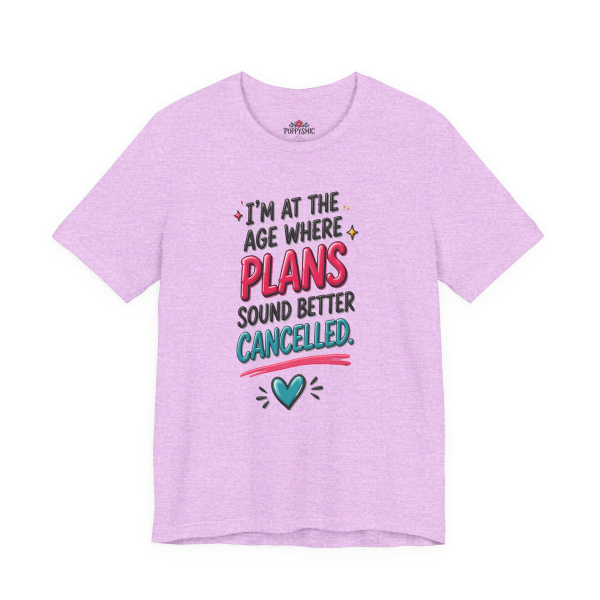 I'm at the Age Where Plans Sound Better Canceled Tee