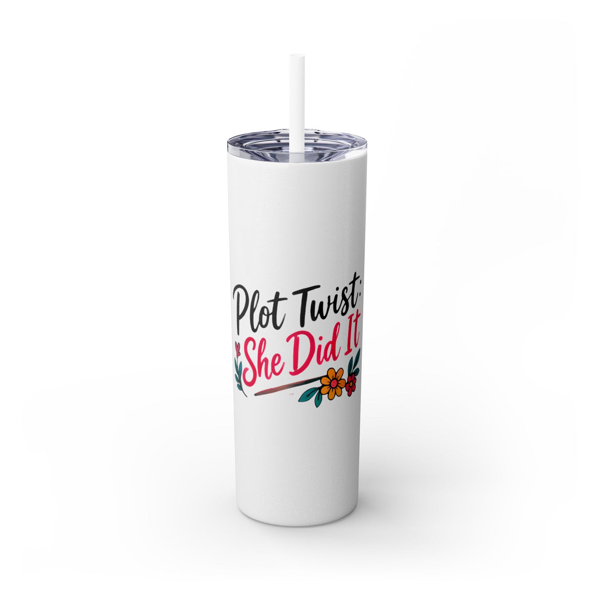 Skinny Tumbler — “Plot Twist She Did It” 20oz