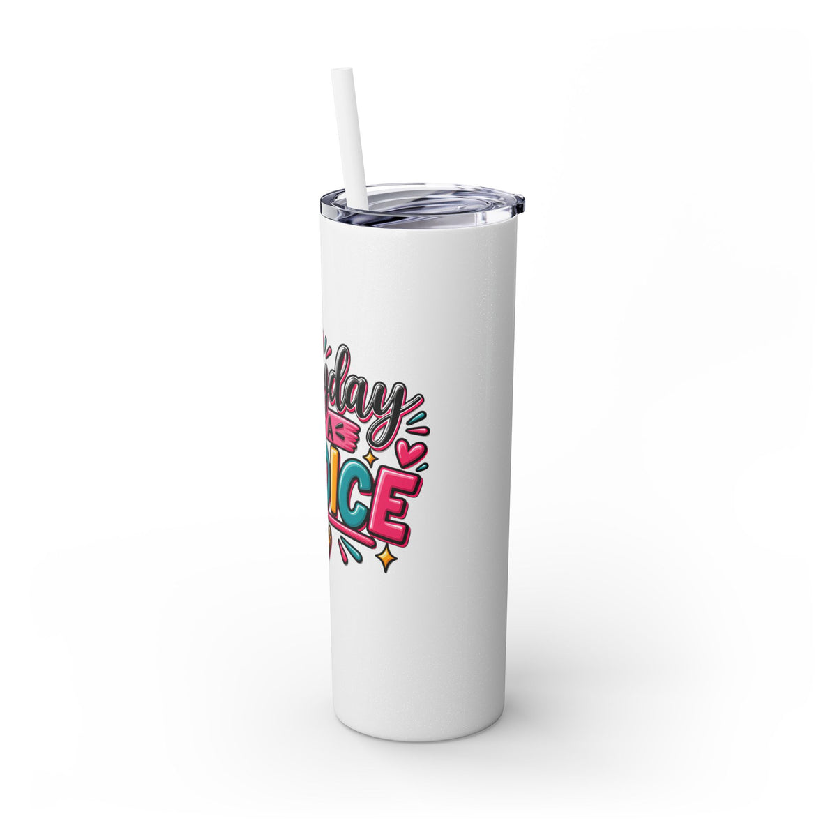 20oz Skinny Tumbler – "Everyday is a Choice" Colorful Inspirational Travel Cup