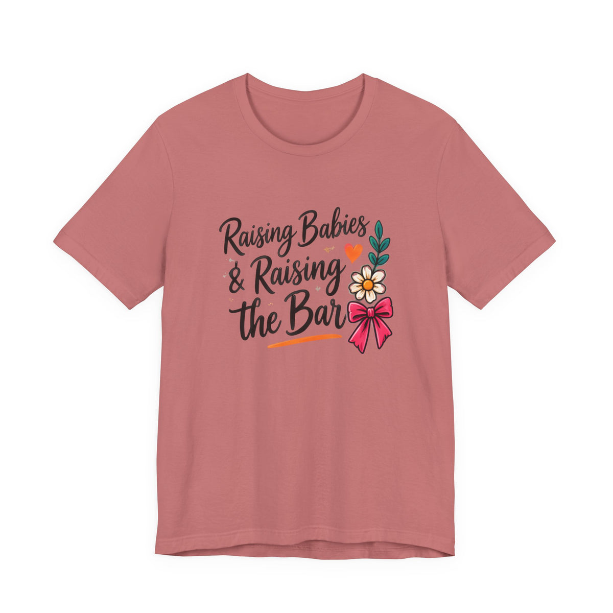 Raising Babies & Raising the Bar T-Shirt