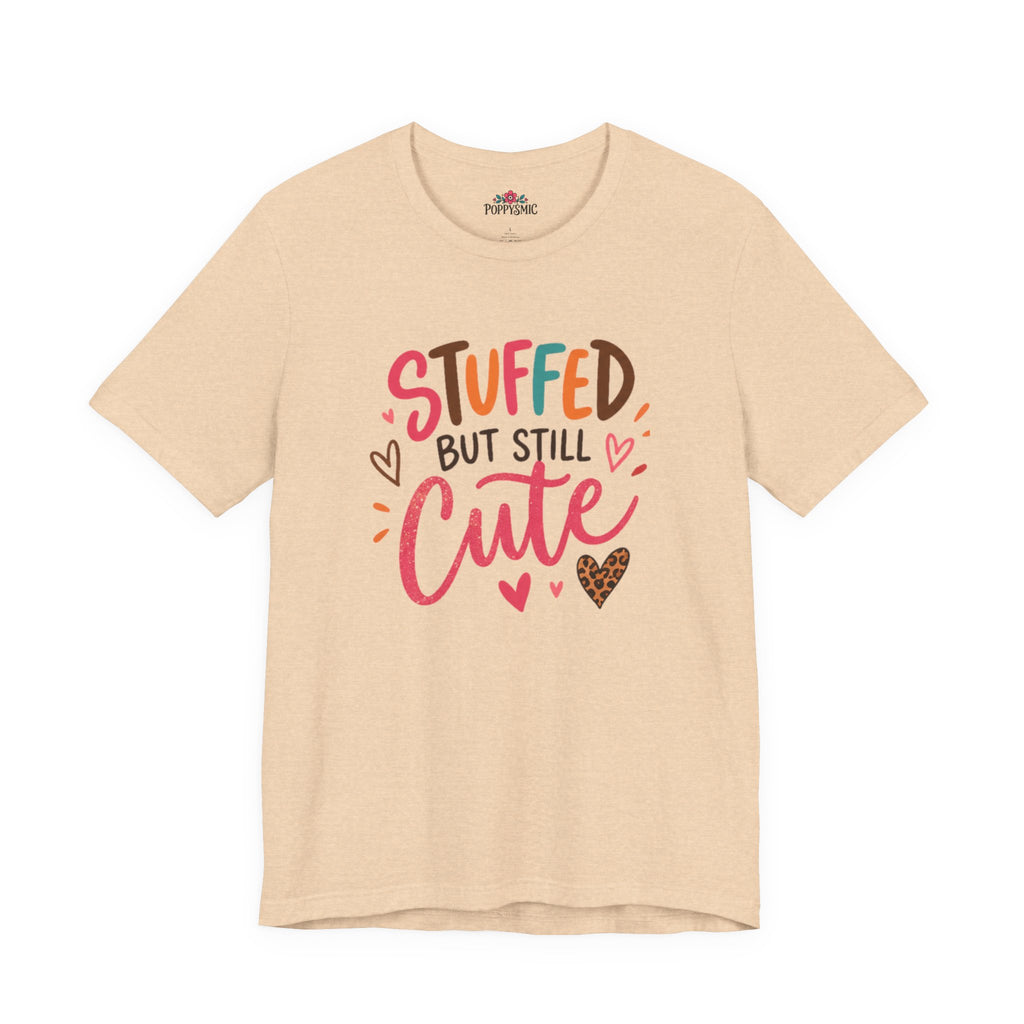 Stuffed But Still Cute T-Shirt