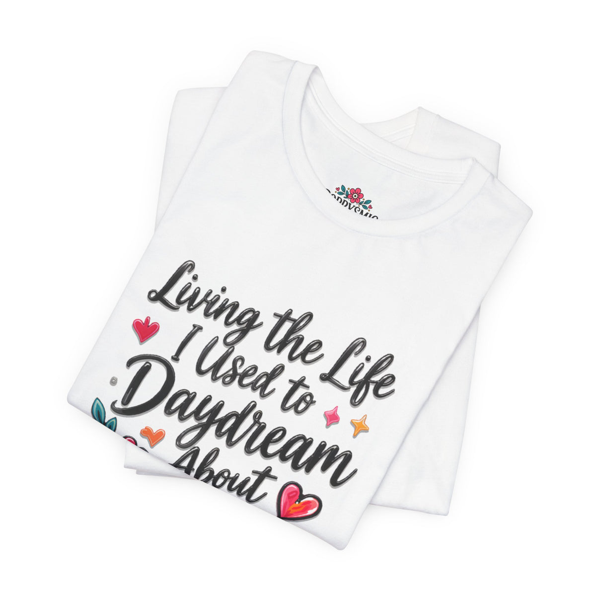 Living the Life I Used to Daydream About T-Shirt