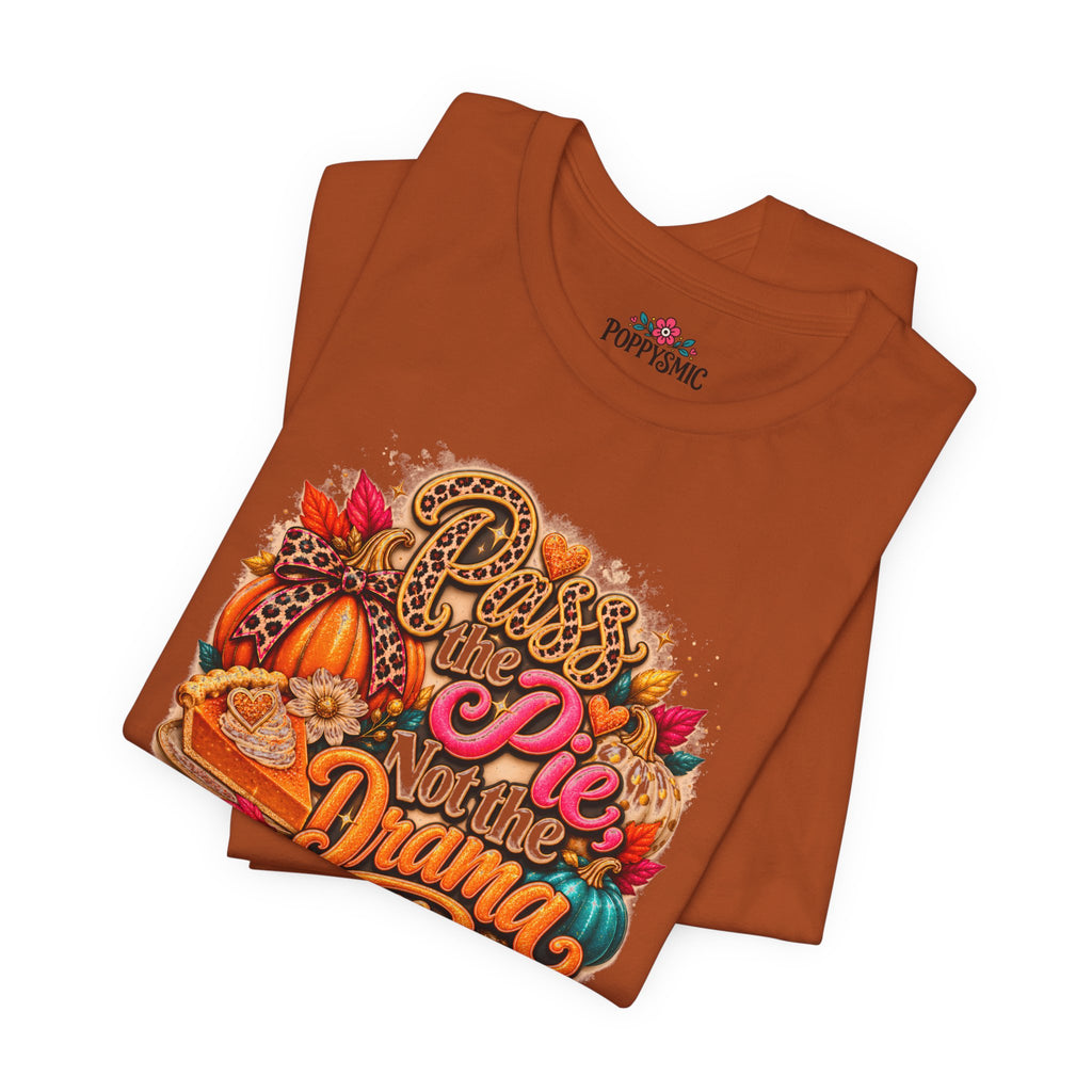 T-Shirt – “Pie Not the Drama” Funny Pumpkin Spice Fall Thanksgiving Tee