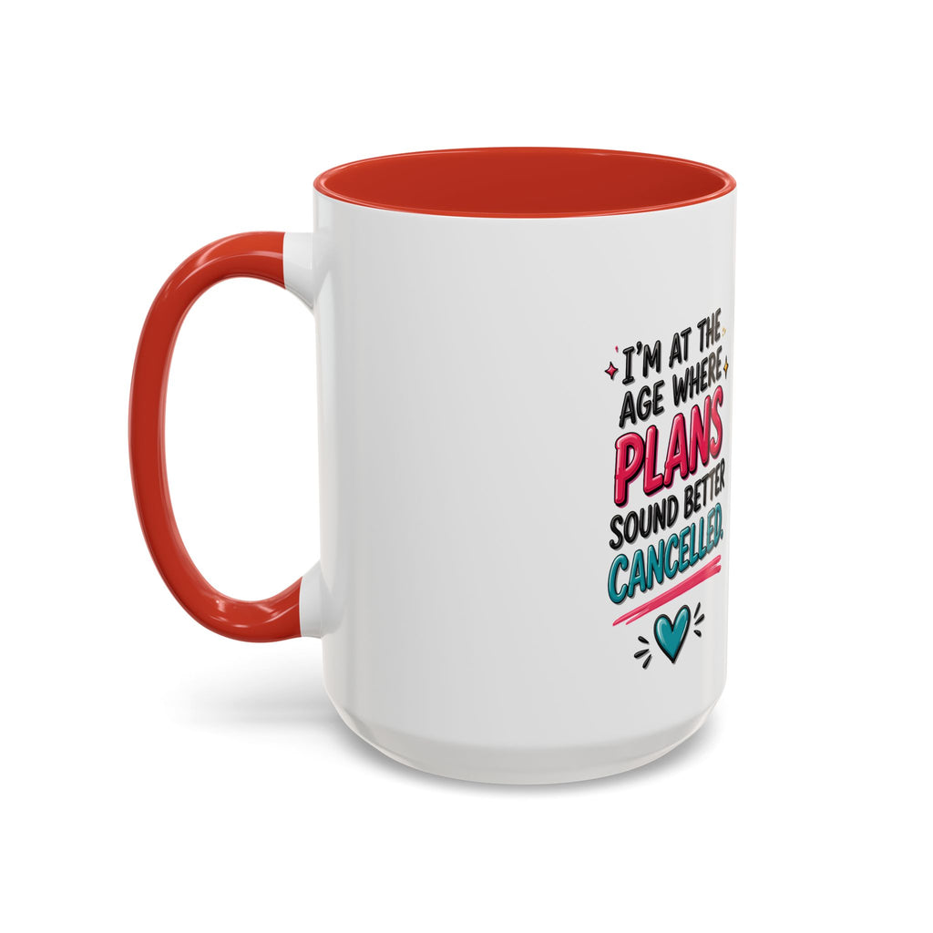 Accent Coffee Mug — "I’m At The Age Where My Plans Sound Better Cancelled"